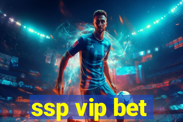 ssp vip bet