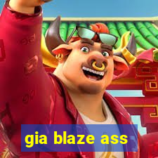 gia blaze ass