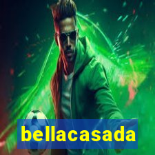 bellacasada