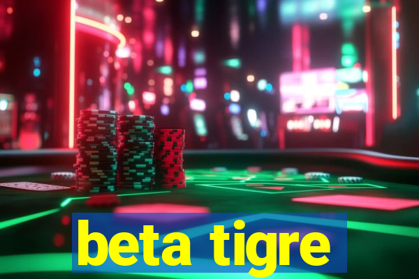 beta tigre