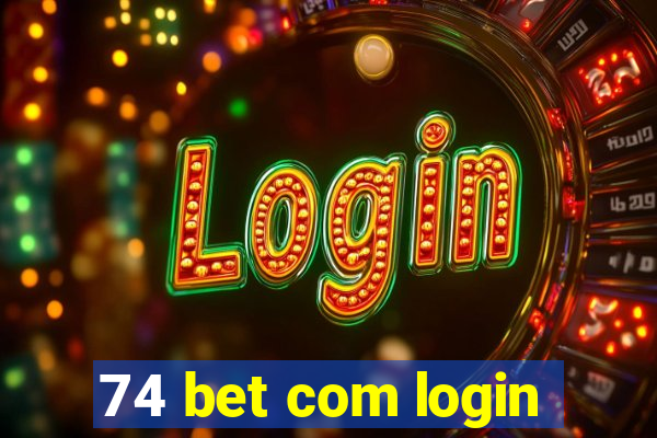 74 bet com login