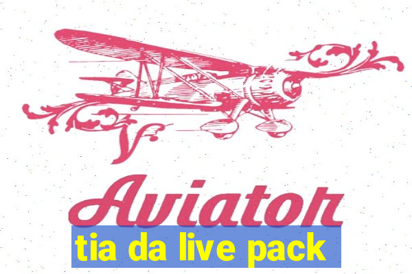 tia da live pack