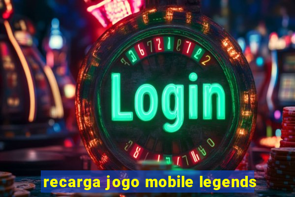 recarga jogo mobile legends