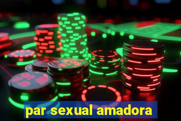 par sexual amadora