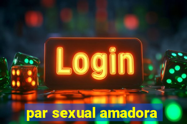 par sexual amadora