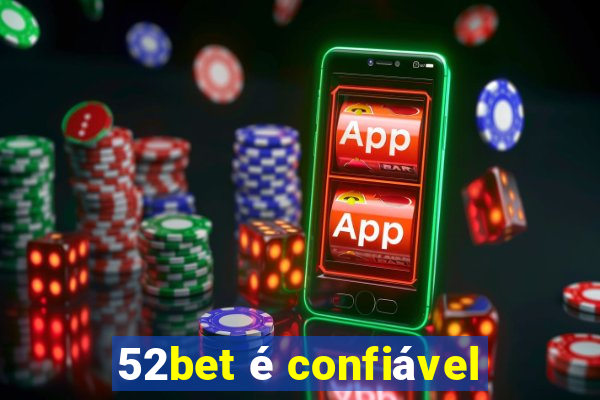 52bet é confiável