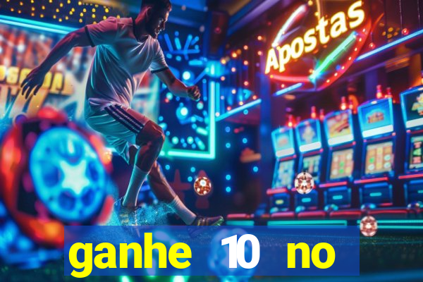 ganhe 10 no cadastro bet