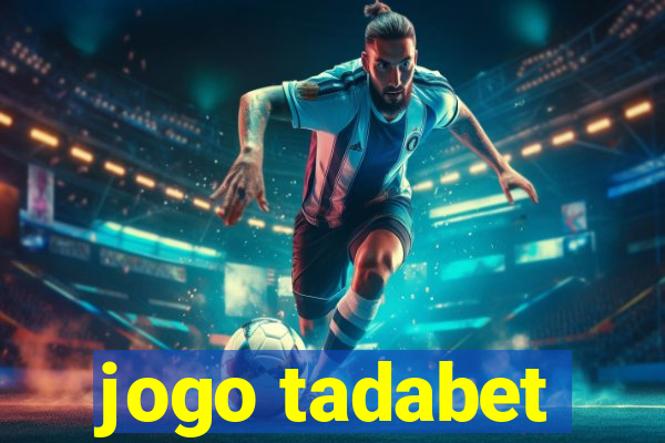 jogo tadabet