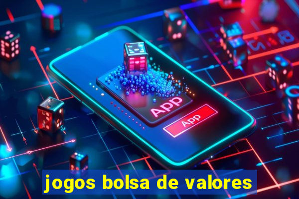 jogos bolsa de valores