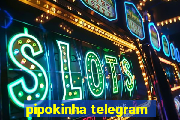 pipokinha telegram