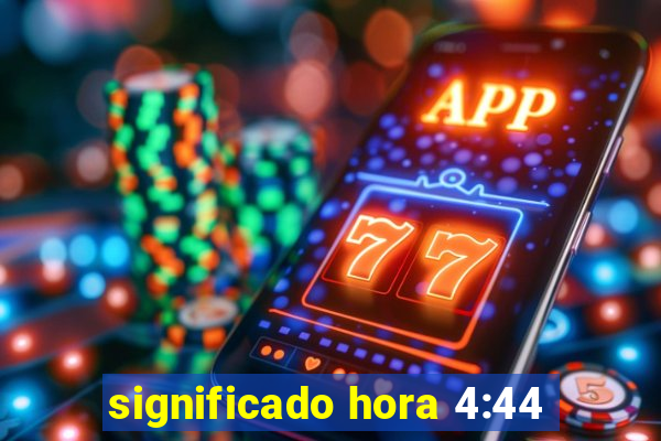 significado hora 4:44