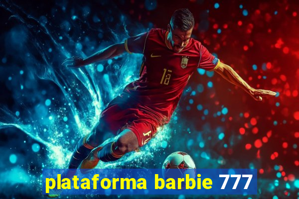 plataforma barbie 777