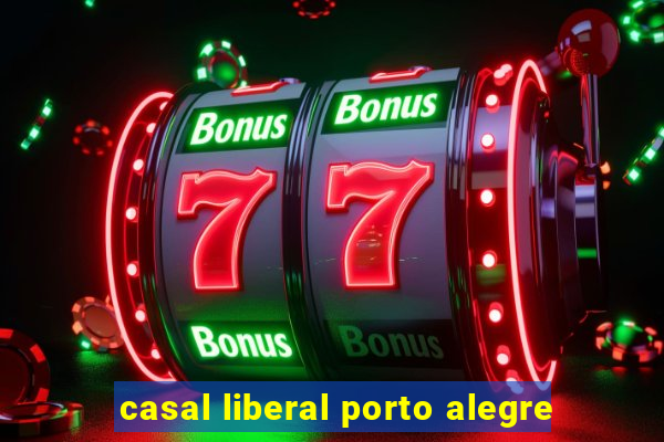 casal liberal porto alegre