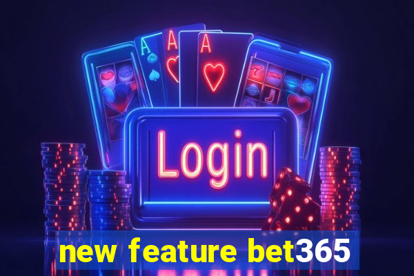 new feature bet365