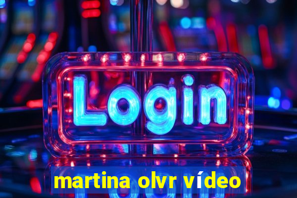 martina olvr vídeo