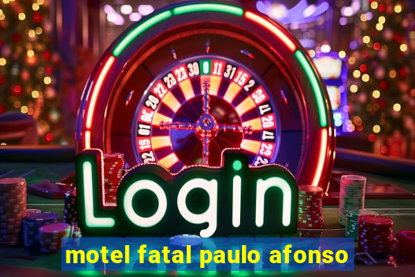 motel fatal paulo afonso