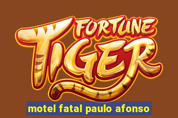 motel fatal paulo afonso