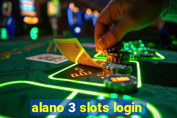 alano 3 slots login