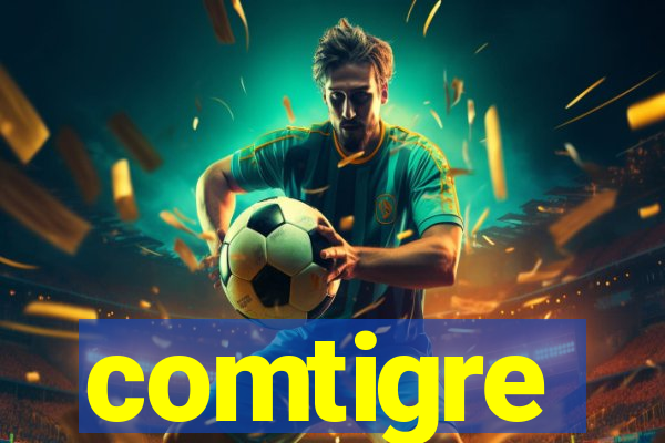 comtigre