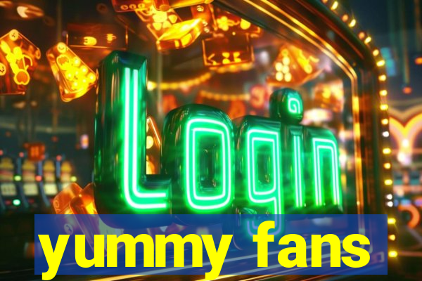 yummy fans