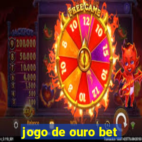 jogo de ouro bet