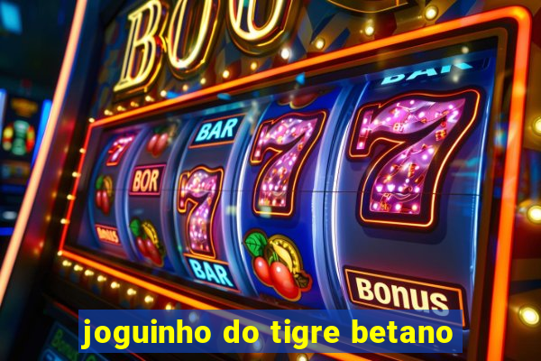 joguinho do tigre betano