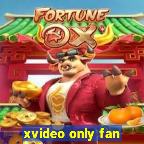 xvideo only fan