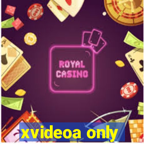 xvideoa only