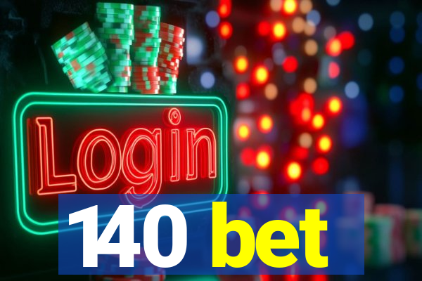 140 bet