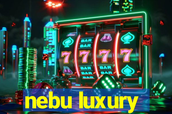 nebu luxury