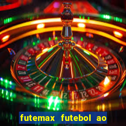 futemax futebol ao vivo hoje