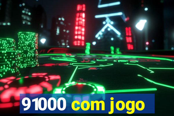 91000 com jogo