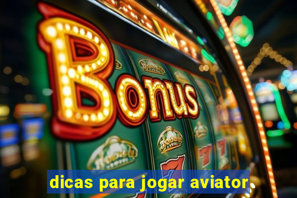 dicas para jogar aviator