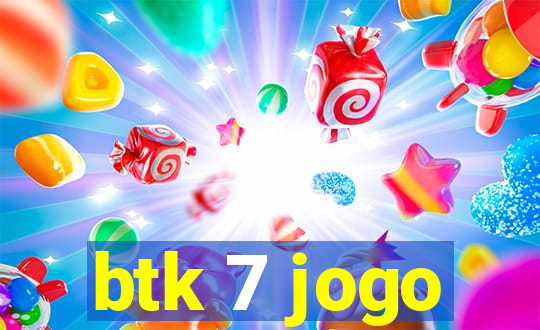 btk 7 jogo