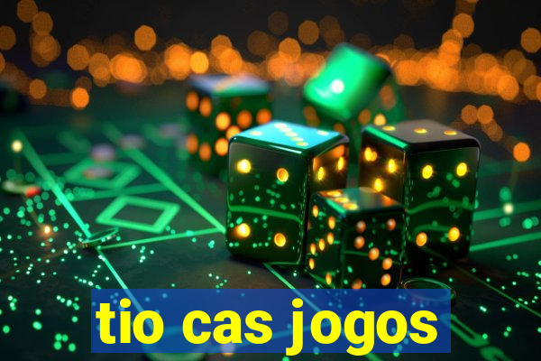 tio cas jogos