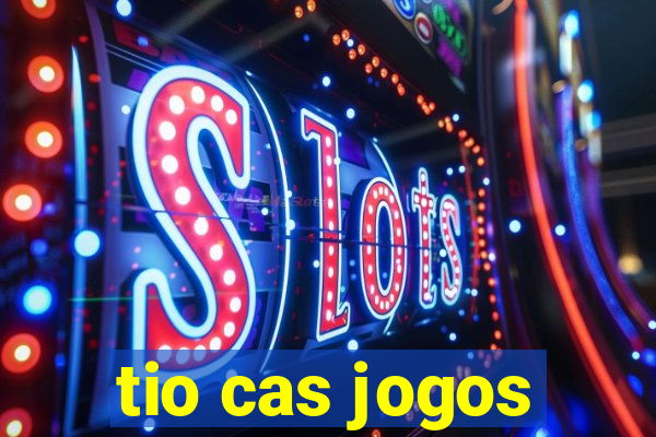 tio cas jogos