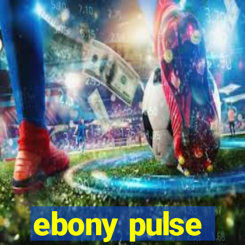 ebony pulse