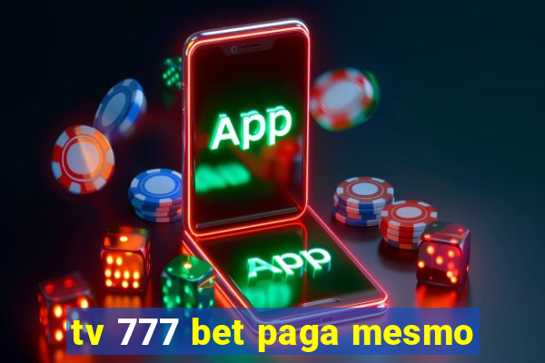 tv 777 bet paga mesmo