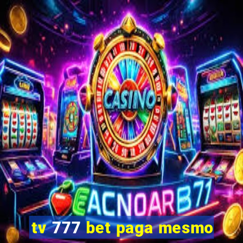 tv 777 bet paga mesmo