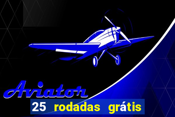 25 rodadas grátis no cadastro