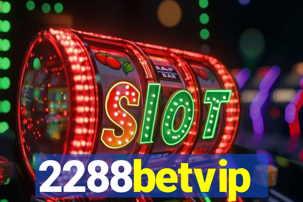 2288betvip