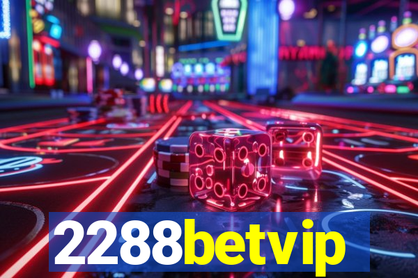 2288betvip