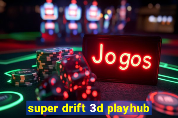 super drift 3d playhub