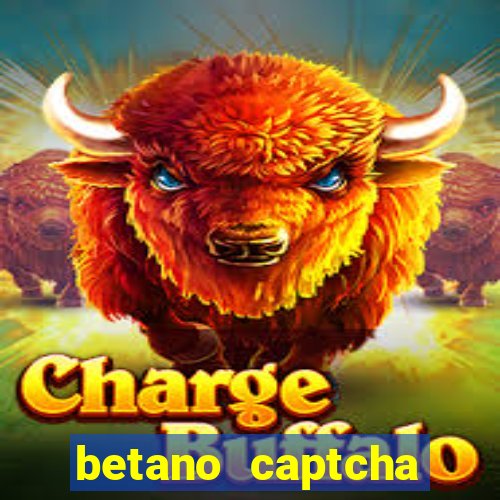 betano captcha security check