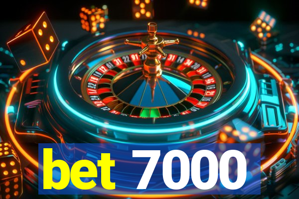 bet 7000