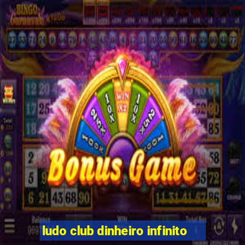 ludo club dinheiro infinito