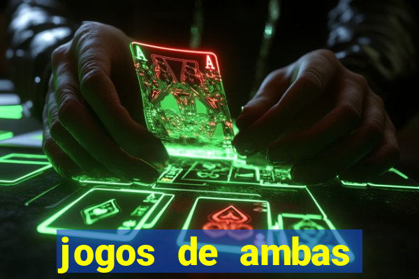 jogos de ambas marcam para hoje