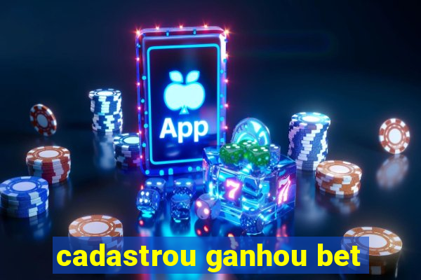 cadastrou ganhou bet