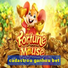 cadastrou ganhou bet