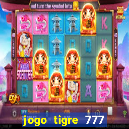 jogo tigre 777 como jogar